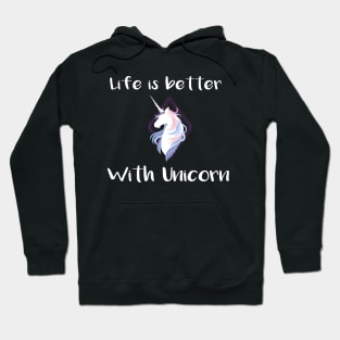 Life is better with a unicorn Hoodie